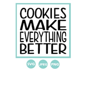 Cookies make everything better SVG JPEG