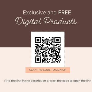 May include: An image with text that reads "Exclusive and FREE Digital Products." A QR code is centered on a white square. Below the QR code is a peach-colored rectangle with the text "SCAN THE CODE TO SIGN UP."