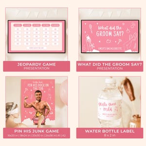 May include: A collage of pink bachelorette party games and decorations. Includes a Jeopardy game, a "What did the Groom Say?" presentation, a "Pin His Junk" game, and a water bottle label. The games are designed with a pink theme.