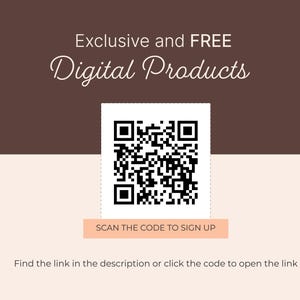 May include: A promotional graphic with text that reads "Exclusive and FREE Digital Products." A QR code is centered on a white square, with the text "SCAN THE CODE TO SIGN UP" below it. The background is a mix of brown and beige.