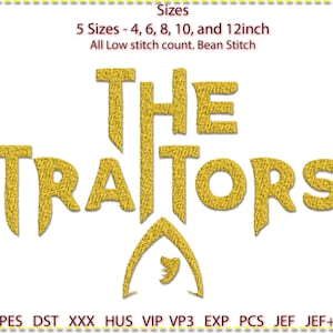 May include: Gold embroidery design of "THE TRAITORS" in five sizes: 4, 6, 8, 10, and 12 inches. All designs are low stitch count and use a bean stitch.