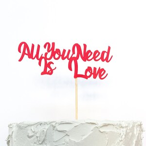 All You Need is Love Cake Topper - Glitter & Solid Colors Available