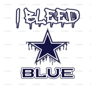 I Bleed Blue | Custom Dallas Cowboys Fan PNG | Dripping Star Decal Design | Cowboys Football T-Shirt & Sublimation PNG | Dallas Fan