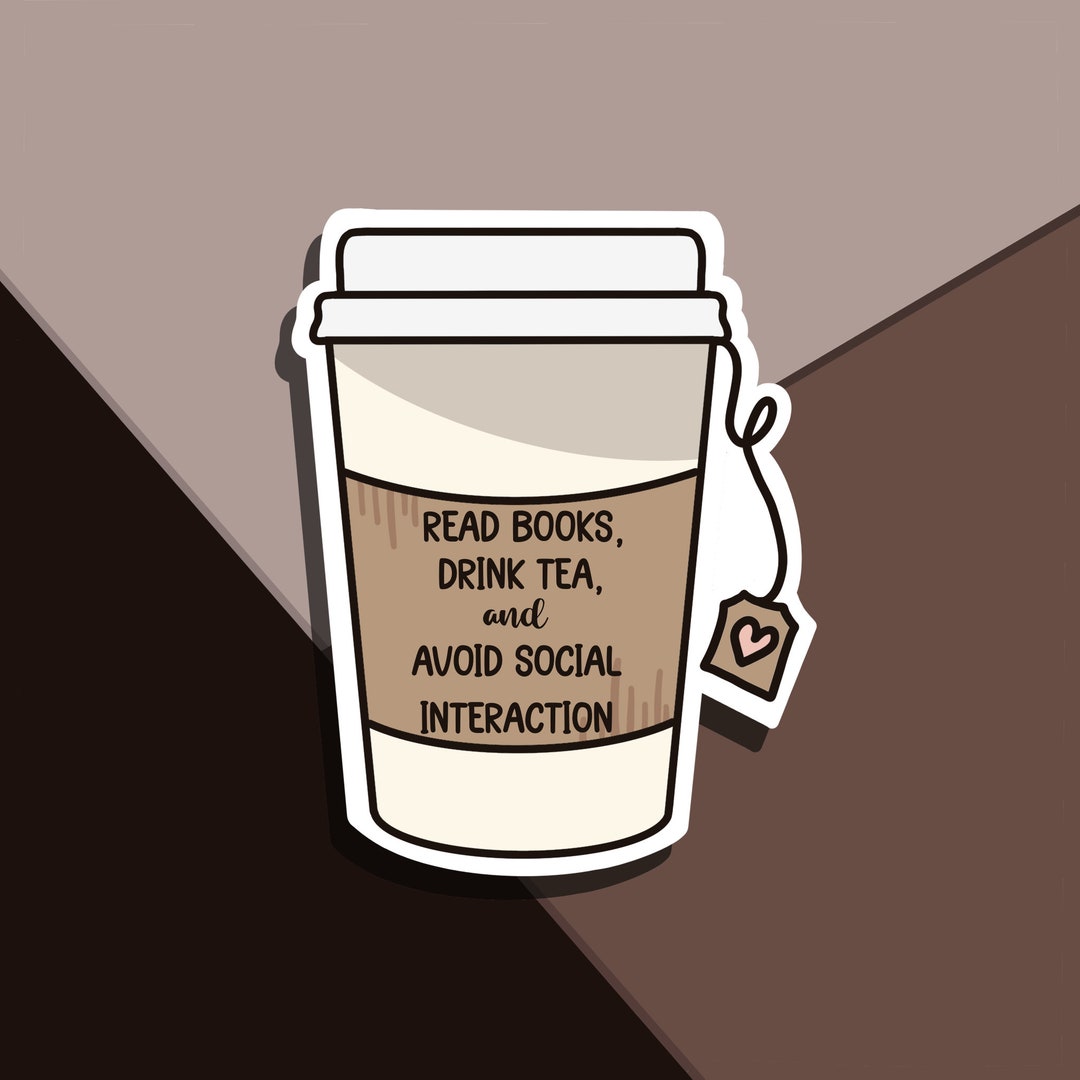 Read Books, Drink Tea, Avoid Social Interactions Sticker - Etsy