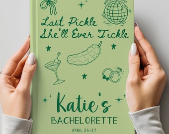 May include: Green and white bachelorette party cover with the text "Last Pickle She'll Ever Tickle" and "Katie's Bachelorette April 25-27".