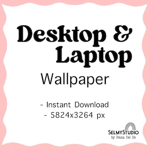 May include: A pink and white graphic with the text "Desktop & Laptop Wallpaper" in black. The text "Instant Download" and "5824x3264 px" are also in black. The graphic includes the logo "SELMYSTUDIO by Ivana Del Do" in black and rainbow colors.