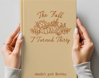 Custom Fall Birthday Journal for Her, The Fall I Turned Notebook, Personalized 30th Birthday Gift