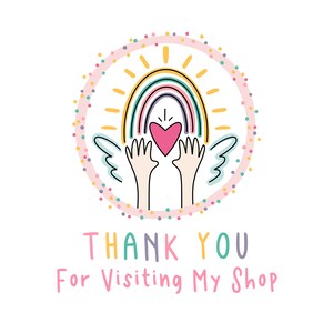 May include: A colorful rainbow with a heart in the center, surrounded by a pink circle with white polka dots. The text "THANK YOU For Visiting My Shop" is below the circle.