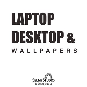 May include: Black and white text graphic that reads "LAPTOP DESKTOP & WALLPAPERS" with a rainbow logo below that reads "SELMYSTUDIO by Ivana Del Do"