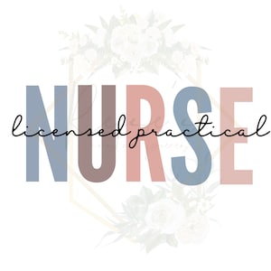 May include: A graphic design with the word "NURSE" in large, colorful letters. The letters are in shades of blue, pink, and brown. The text "licensed practical" is written in cursive below the word "NURSE".