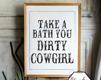 Schmutzige Cowgirl, nehmen Sie ein Bad - INSTANT PRINT! >> Badezimmer/Waschraum/Outdoor-Druck, Dekor <<