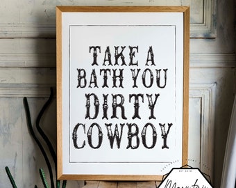 Schmutziger Cowboy, nehmen Sie ein Bad - INSTANT PRINT! >> Badezimmer/Waschraum/Outdoor-Druck, Dekor <<