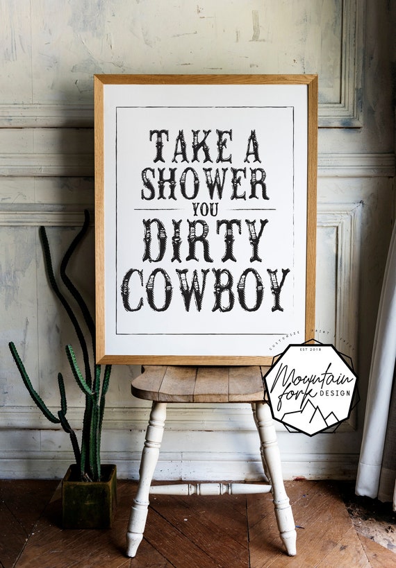 Dirty Cowboy, Take A Shower - INSTANT PRINT! >> Bathroom/Washroom/Outdoor Print, Decor <<