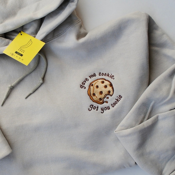Gave Me Cookie Got You Cookie Hoodie - Embroidered Sweatshirt
