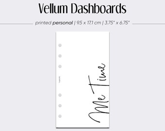 May include: A white printable planner dashboard with the text "Me Time" in black cursive script. The dashboard is 3.75 inches by 6.75 inches and is printed on high quality transparent vellum paper. The paper is available in different thicknesses and can be punched for use in a planner.