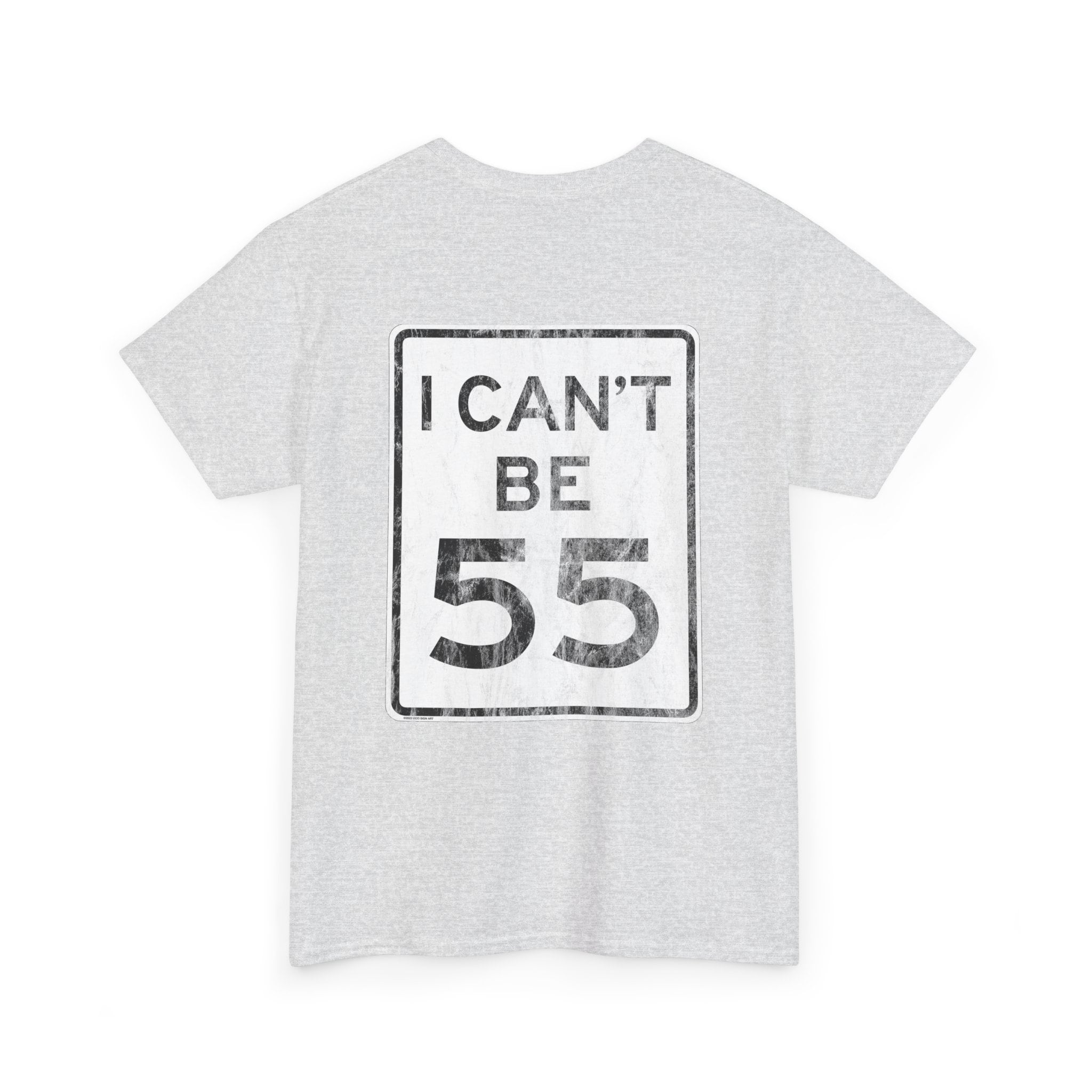 I Can't Be 55 / No 55 Road Sign, 2 Sided, Distressed - Unisex Heavy ...