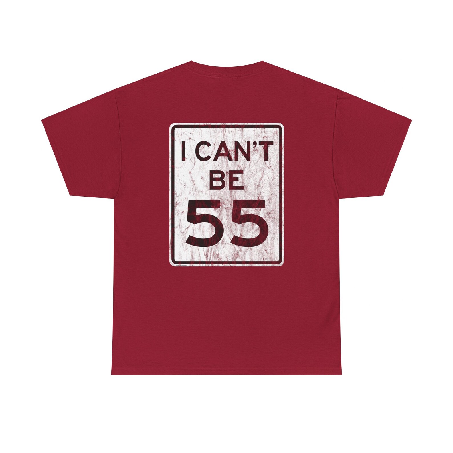 I Can't Be 55 / No 55 Road Sign, 2 Sided, Distressed - Unisex Heavy ...