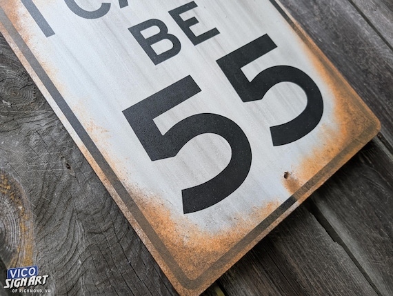 I Can't Be 55 Sign Art - Hand-painted Sign Art, Faux Rusted Metal