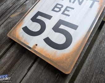 I Can't Be 55 Sign Art - Hand-painted Sign Art, Faux Rusted Metal