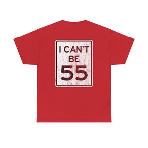 I Can't Be 55 / No 55 Road Sign, 2 Sided, Distressed - Unisex Heavy ...