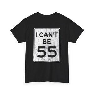 I Can't Be 55 / No 55 Road Sign, 2 Sided, Distressed - Unisex Heavy ...