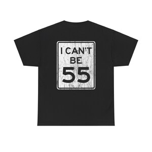 I Can't Be 55 / No 55 Road Sign, 2 Sided, Distressed - Unisex Heavy ...