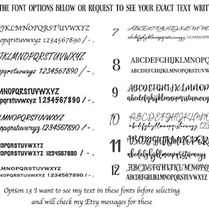 May include: A black and white font selection chart featuring twelve numbered styles, each displaying the full uppercase and lowercase alphabet, numbers 0-9, and punctuation. The header reads: CHOOSE FROM THE FONT OPTIONS BELOW OR REQUEST TO SEE YOUR EXACT TEXT WRITTEN IN EACH FONT. Option 13 is listed at the bottom.