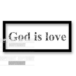 以下が含まれることがあります： 黒枠の白黒のテキストアートプリント。テキストは「神は愛である」です。