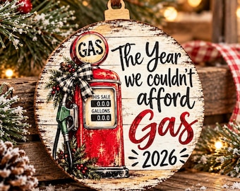Funny Gas Ornament 2026, The Year We Couldn’t Afford Gas Ornament, Funny Christmas Ornament, Gas Pump Ornament, 2026 Keepsake Gift