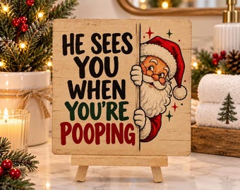 Funny Christmas Bathroom Sign, Santa Sees You When You’re Pooping, 4x4 Wood Shelf Sitter with Easel, Holiday Bathroom Decor