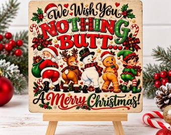 Funny Christmas Bathroom Sign, Nothing Butt Merry Christmas, 4x4 Wood Shelf Sitter with Easel, White Elephant Gift