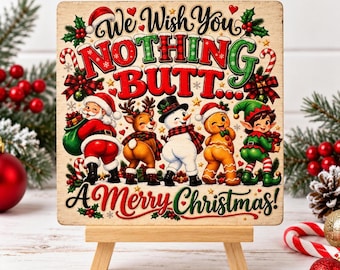 Funny Christmas Sign, Shelf Sitter with Easel Display