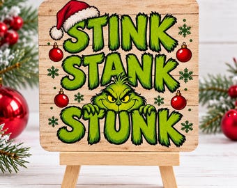 Grinch Stink Stank Stunk Christmas Wood Sign, Funny Green Holiday Shelf Sitter, 4x4 Wooden Easel Sign, Rustic Christmas Decor