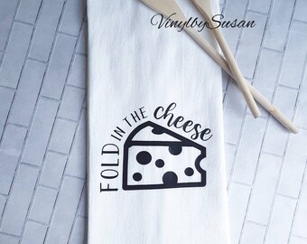 Schitts Creek Inspired "Fold In The Cheese" Flour Sack Tea Towel, Funny Saying Flour Sack Kitchen Towel