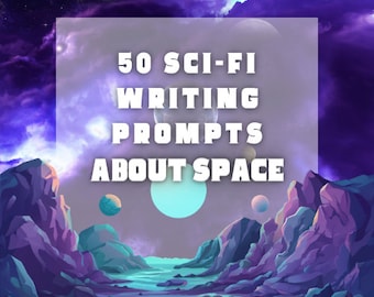 50 Sci-Fi Writing Prompts about Space