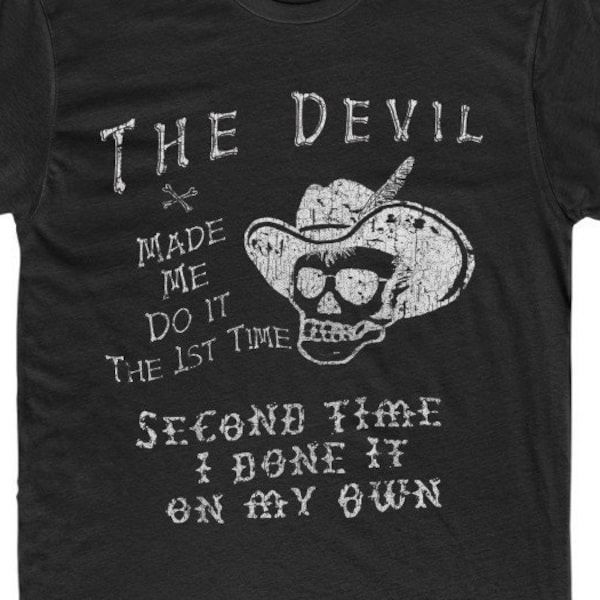 The Devil Made Me Do It The 1st Time - Country Outlaw Southern Rockabilly Greaser Hotrod Biker Honky Tonk Music Band T-shirt