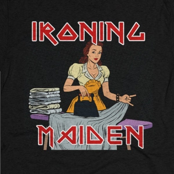 Ironing Maiden Funny Parody T-shirt Heavy Metal Iron Rock n Roll headbanger Vintage Distressed