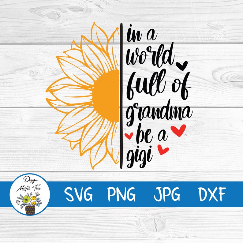 Gigi Svg Sunflower Svg In A World Full Of Grandmas Be A | Etsy