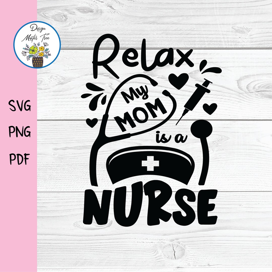 Relax My Mom is a Nurse Baby Onesie SVG PNG PDF Digital Download | Baby ...