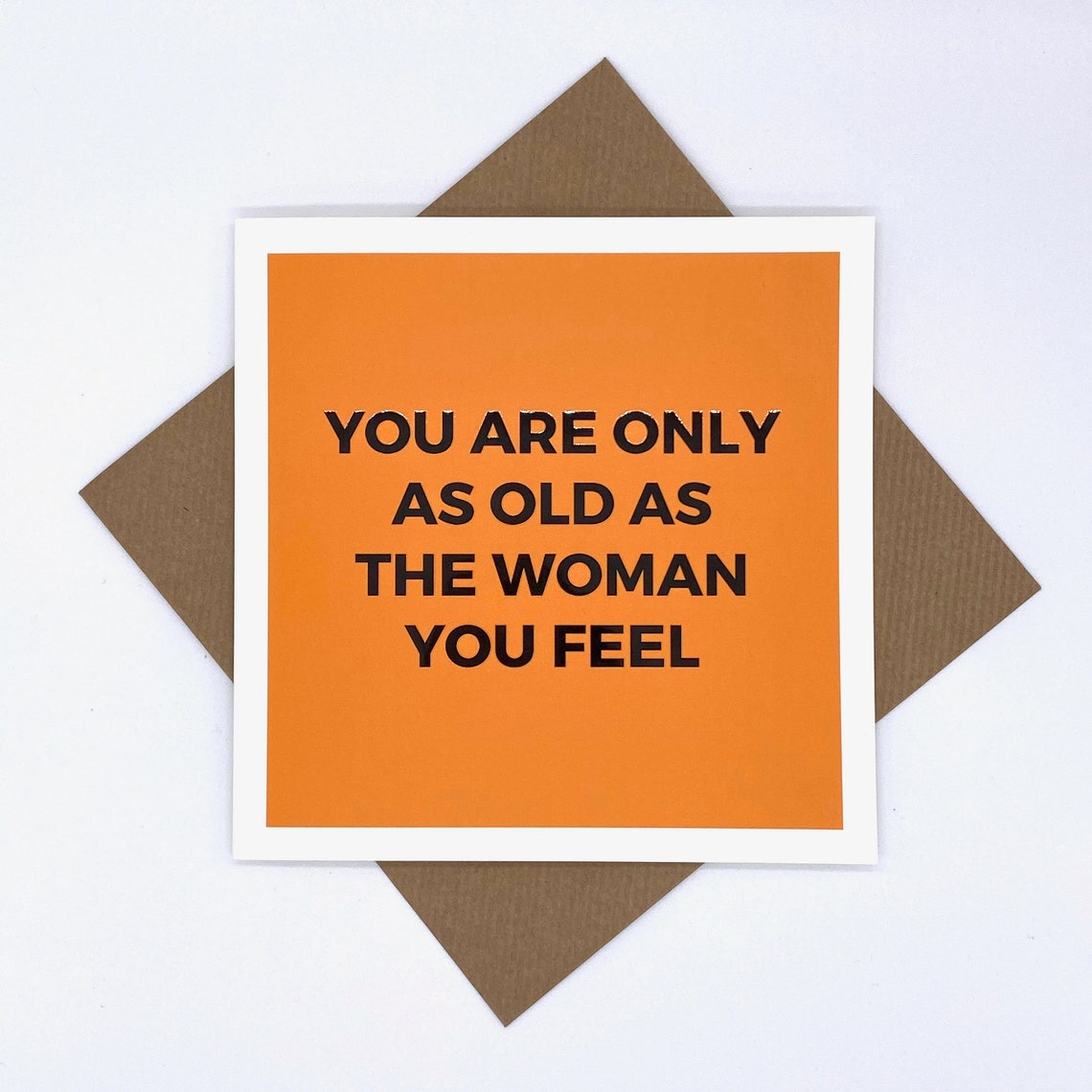 Funny, Humorous and Witty Greeting Card, you Are Only as Old as the