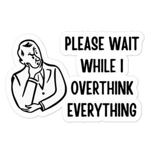 Bitte warten, während ich alles überdeute - Mental Health Sticker - Awareness Sticker - Overthinker Sticker - Vinyl Auto Sticker