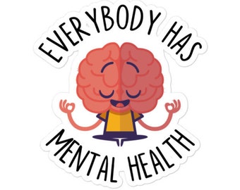 Everybody has mental health sticker - Diversely Human - Mental health sticker - Mental health awareness - meditation - brain - vinyl sticker