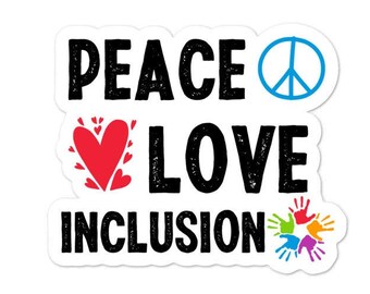 Peace Love Inclusion sticker - Diversely Human - Awareness - disability sticker - mental health sticker - Advocate Sticker - Inclusion