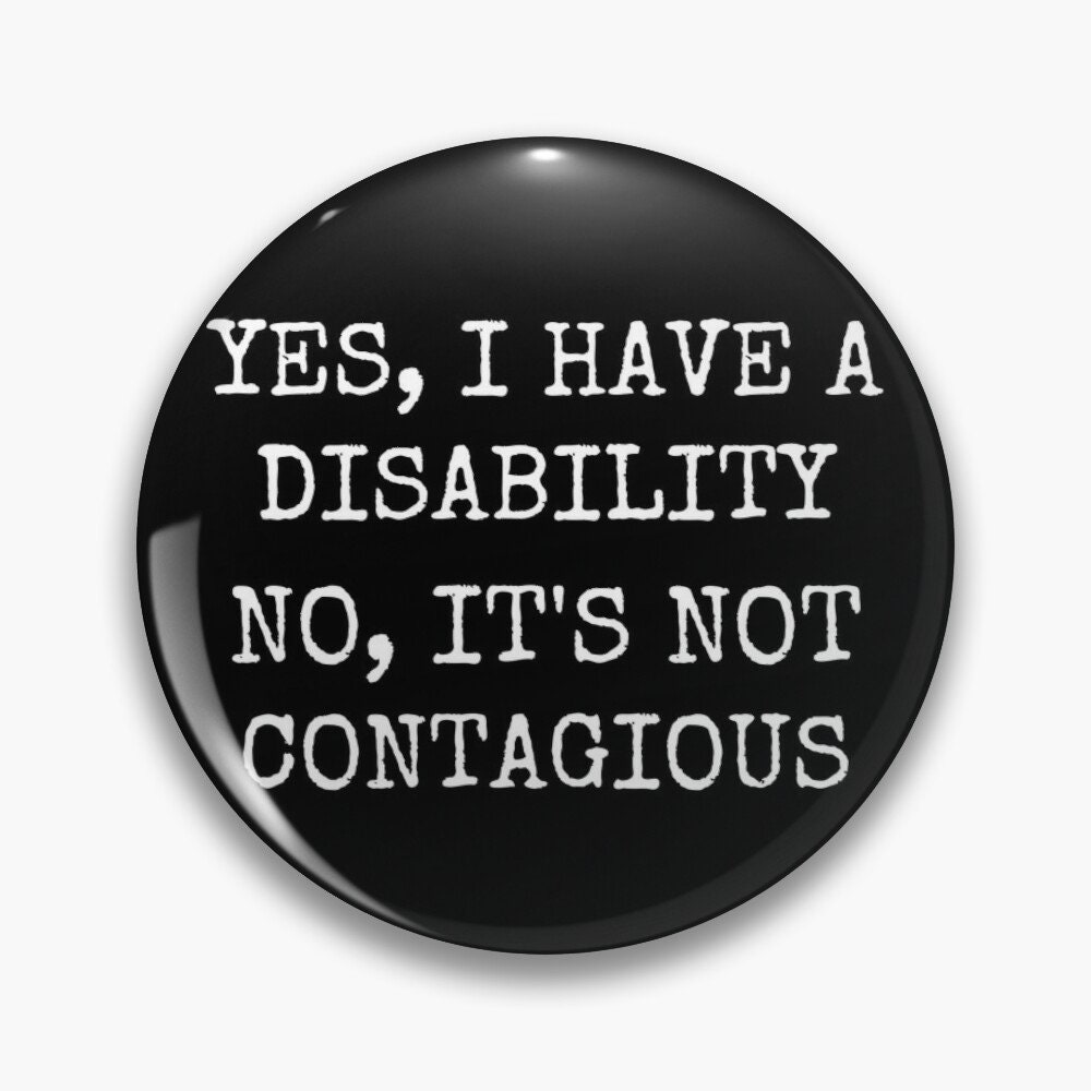 Yes I Have a Disability Pin Badge Button - Diversely Human - Invisible ...