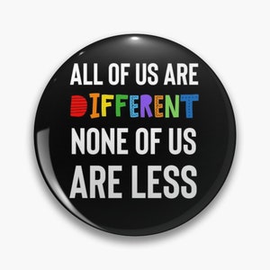 All of us are different. None of us are less pin badge - Diversely Human - Disability pin badge - Mental Health pin badge - Awareness badge