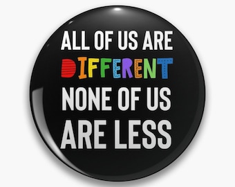 All of us are different. None of us are less pin badge - Diversely Human - Disability pin badge - Mental Health pin badge - Awareness badge