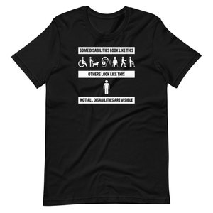 Not all disabilities are visible T-Shirt - Invisible Disability shirt - Disability advocate shirt - disability awareness shirt - Inclusion