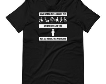 Not all disabilities are visible T-Shirt - Invisible Disability shirt - Disability advocate shirt - disability awareness shirt - Inclusion