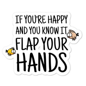 If you're happy and you know it flap your hands Autism Awareness sticker - Diversely Human - Disability Sticker - World Autism Day sticker