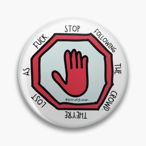 Stop following the crowd. They're lost as fuck pin badge button - Mental Health awareness - be yourself - mental illness pin